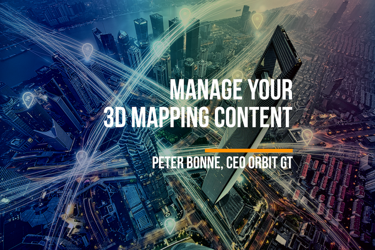 Orbit GT Why Content Management is Key to Success in 3D Mapping